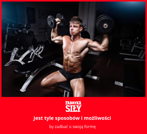 Jest tyle sposobów i możliwości - motywacja do treningu - Fabryka Siły