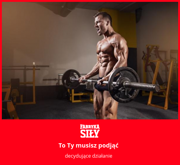 To Ty musisz podjąć - motywacja do treningu - Fabryka Siły