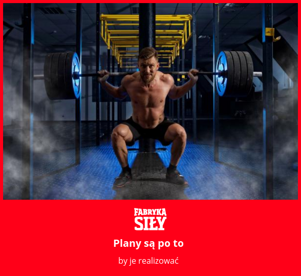 Plany są po to - motywacja do treningu - Fabryka Siły