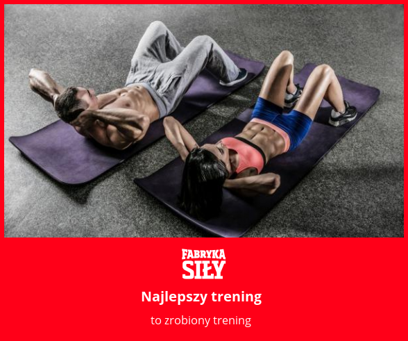 Najlepszy trening - motywacja do treningu - Fabryka Siły