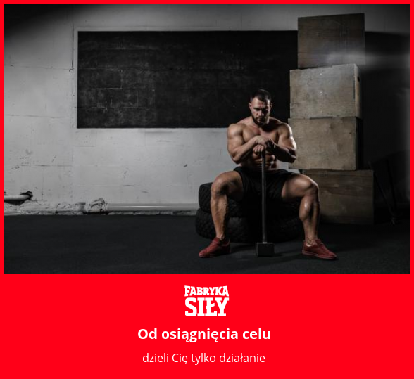 Od osiągnięcia celu - motywacja do treningu - Fabryka Siły