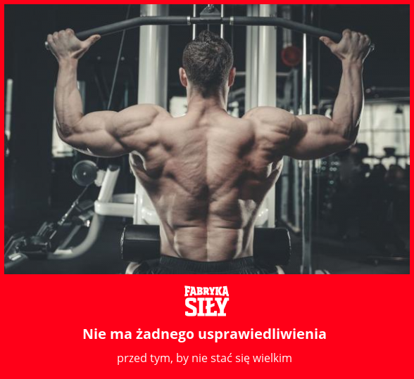 Nie ma żadnego usprawiedliwienia - motywacja do treningu - Fabryka Siły
