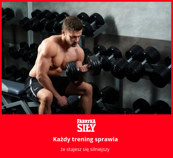 Każdy trening sprawia - motywacja do treningu - Fabryka Siły
