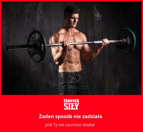 Żaden sposób nie zadziała - motywacja do treningu - Fabryka Siły