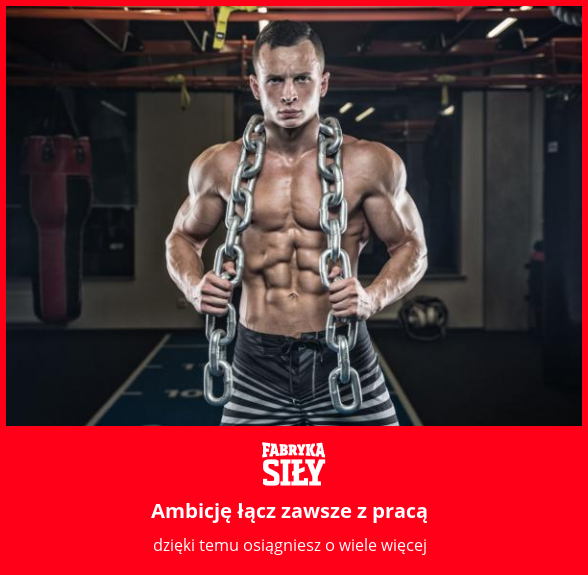 Ambicję łącz zawsze z pracą - motywacja do treningu - Fabryka Siły