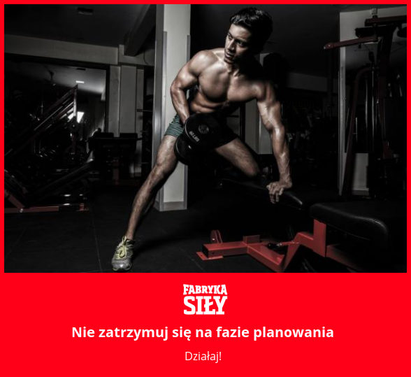 Nie zatrzymuj się na fazie planowania - motywacja do treningu - Fabryka Siły