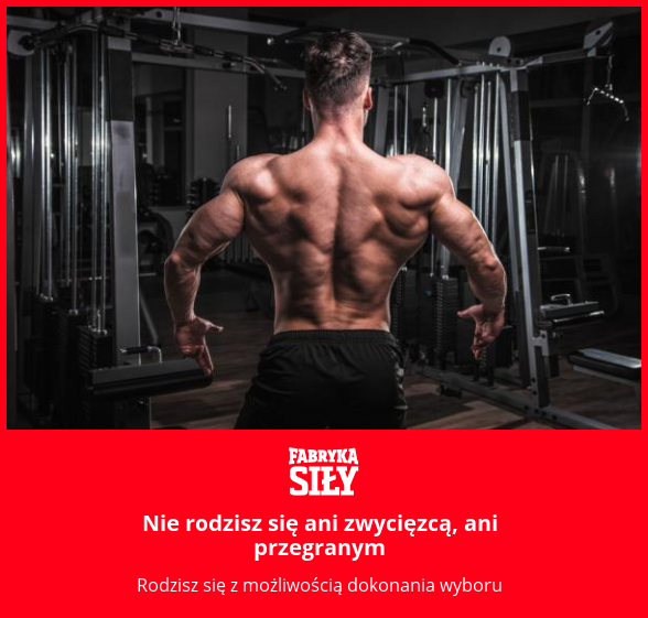 Nie rodzisz się ani zwycięzcą, ani przegranym - motywacja do treningu - Fabryka Siły