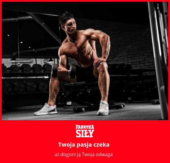 Twoja pasja czeka - motywacja do treningu - Fabryka Siły