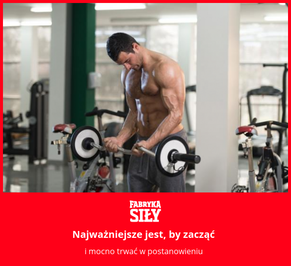 Najważniejsze jest, by zacząć - motywacja do treningu - Fabryka Siły