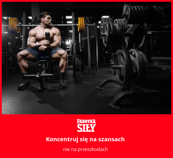 Koncentruj się na szansach - motywacja do treningu - Fabryka Siły