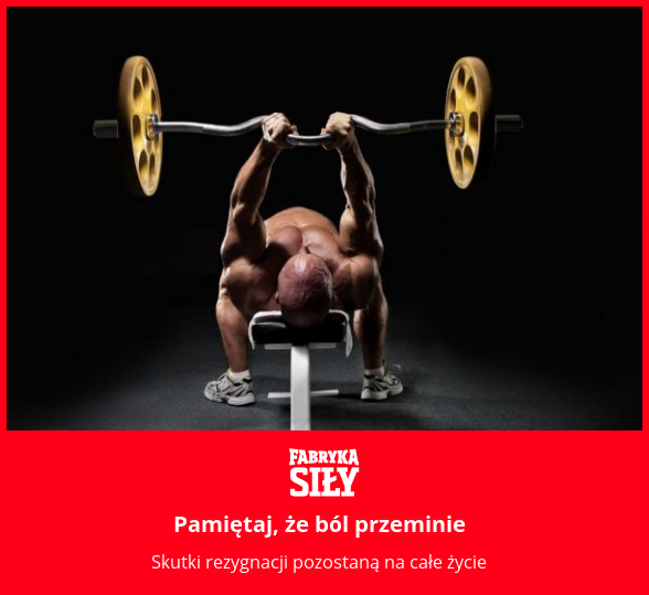 Pamiętaj, że ból przeminie - motywacja do treningu - Fabryka Siły