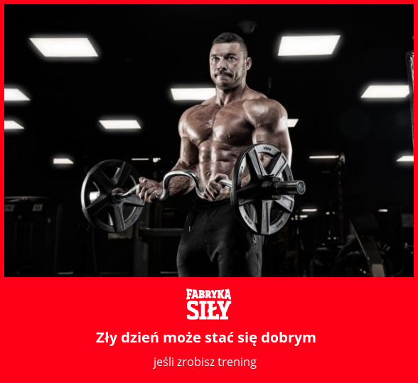 Zły dzień może stać się dobrym - motywacja do treningu - Fabryka Siły