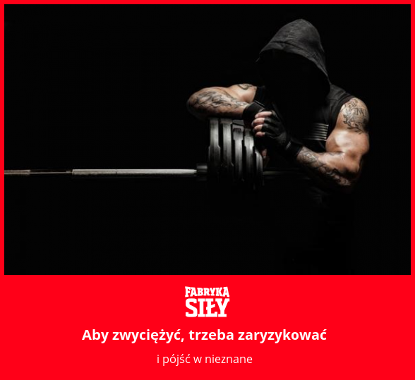 Aby zwyciężyć, trzeba zaryzykować - motywacja do treningu - Fabryka Siły