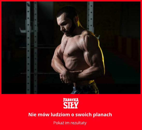 Nie mów ludziom o swoich planach - motywacja do treningu - Fabryka Siły