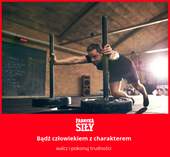 Bądź człowiekiem z charakterem - motywacja do treningu - Fabryka Siły