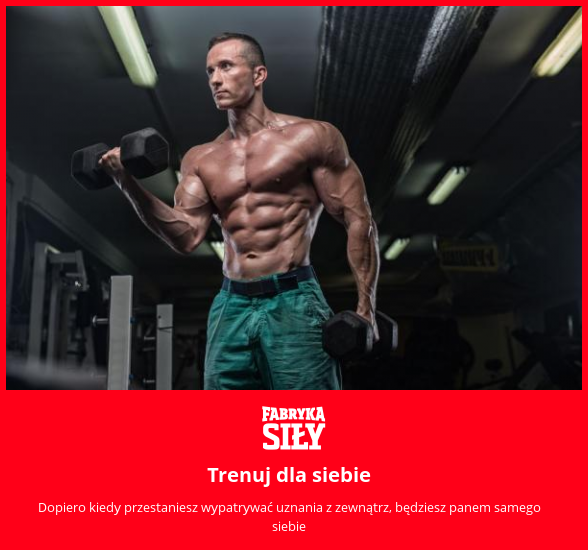 Trenuj dla siebie - motywacja do treningu - Fabryka Siły