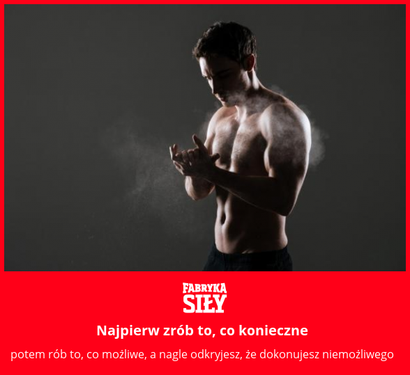 Najpierw zrób to, co konieczne - motywacja do treningu - Fabryka Siły