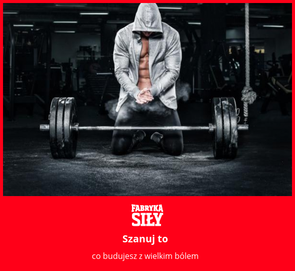 Szanuj to - motywacja do treningu - Fabryka Siły