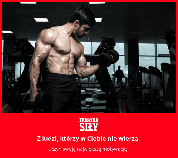 Z ludzi, którzy w Ciebie nie wierzą - motywacja do treningu - Fabryka Siły
