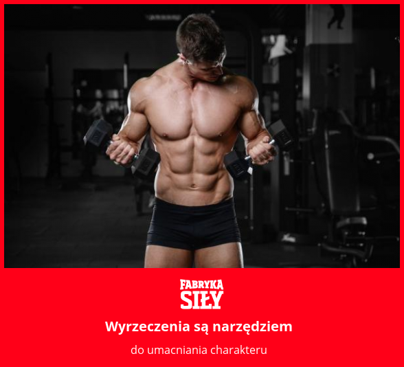 Wyrzeczenia są narzędziem - motywacja do treningu - Fabryka Siły