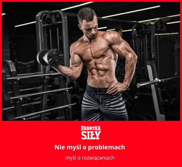 Nie myśl o problemach - motywacja do treningu - Fabryka Siły