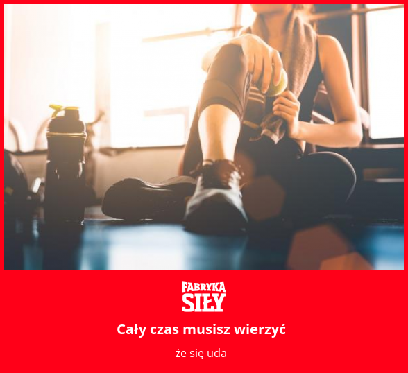 Cały czas musisz wierzyć - motywacja do treningu - Fabryka Siły