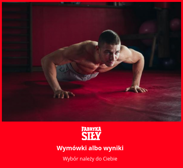 Wymówki albo wyniki - motywacja do treningu - Fabryka Siły