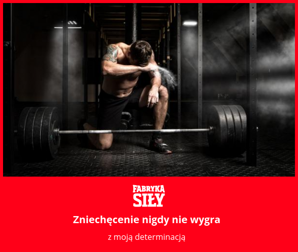 Zniechęcenie nigdy nie wygra - motywacja do treningu - Fabryka Siły