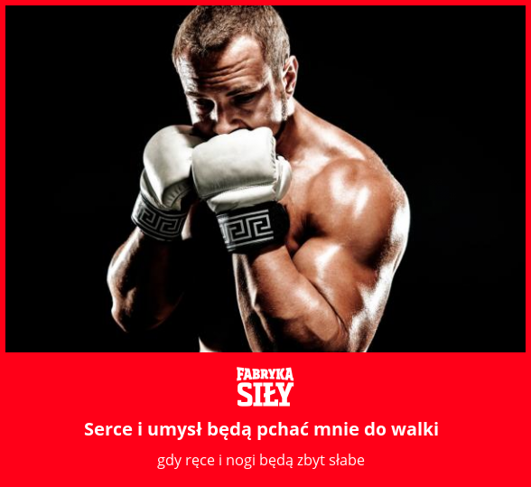 Serce i umysł będą pchać mnie do walki - motywacja do treningu - Fabryka Siły