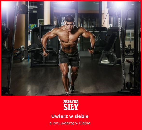 Uwierz w siebie - motywacja do treningu - Fabryka Siły