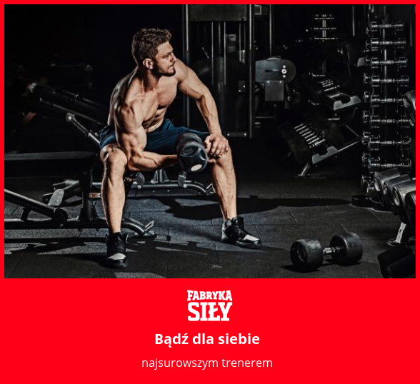 Bądź dla siebie - motywacja do treningu - Fabryka Siły