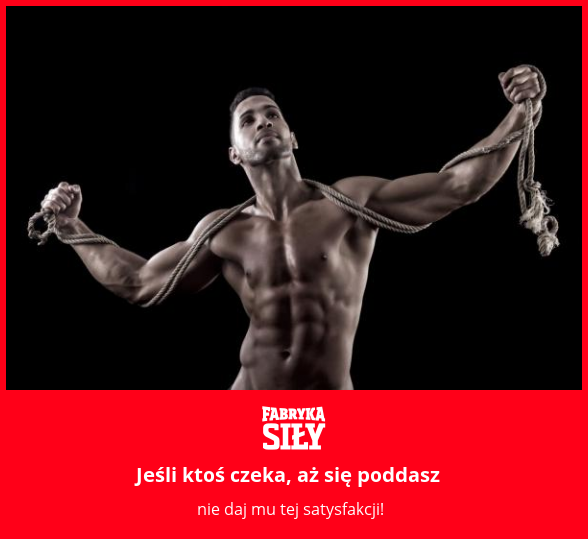 Jeśli ktoś czeka, aż się poddasz - motywacja do treningu - Fabryka Siły
