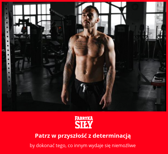 Patrz w przyszłość z determinacją - motywacja do treningu - Fabryka Siły