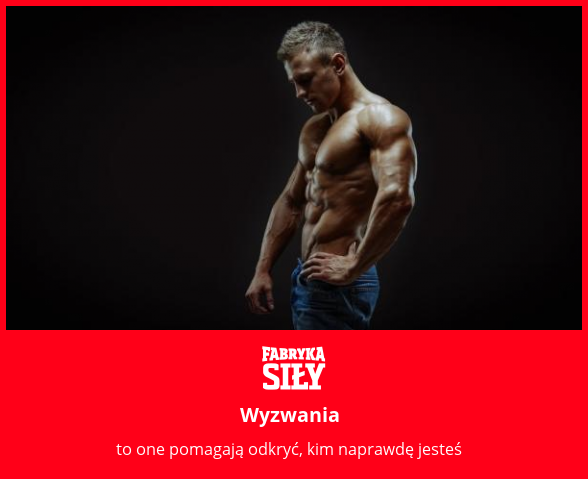 Wyzwania - motywacja do treningu - Fabryka Siły