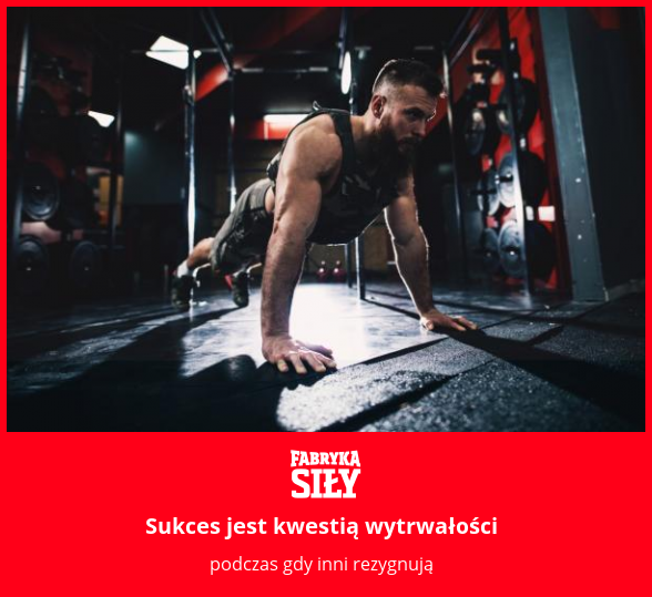 Sukces jest kwestią wytrwałości - motywacja do treningu - Fabryka Siły