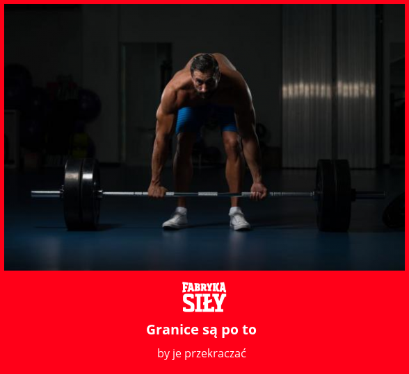 Granice są po to - motywacja do treningu - Fabryka Siły