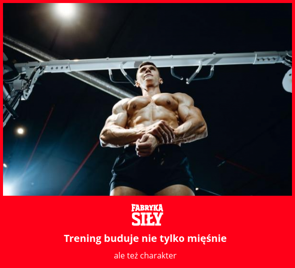 Trening buduje nie tylko mięśnie - motywacja do treningu - Fabryka Siły