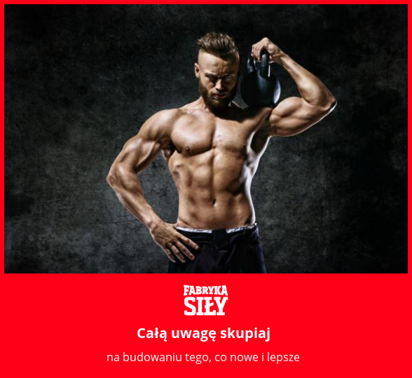 Całą uwagę skupiaj - motywacja do treningu - Fabryka Siły