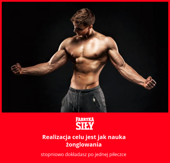 Realizacja celu jest jak nauka żonglowania - motywacja do treningu - Fabryka Siły