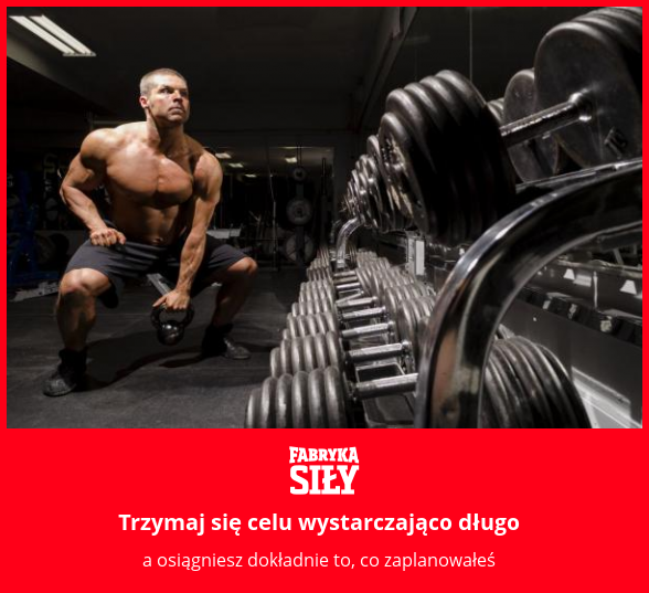 Trzymaj się celu wystarczająco długo - motywacja do treningu - Fabryka Siły