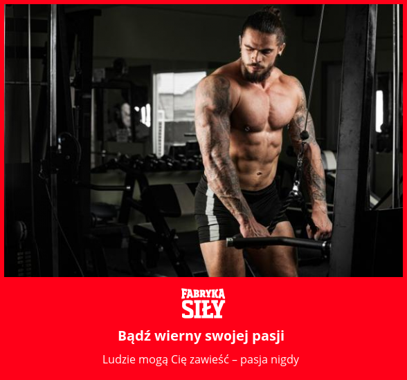 Bądź wierny swojej pasji - motywacja do treningu - Fabryka Siły