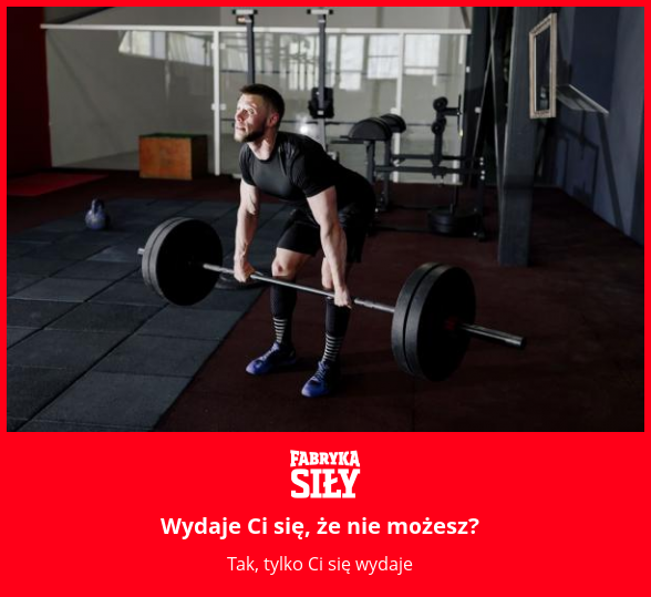 Wydaje Ci się, że nie możesz? - motywacja do treningu - Fabryka Siły