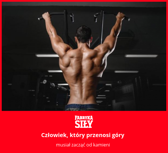 Człowiek, który przenosi góry - motywacja do treningu - Fabryka Siły