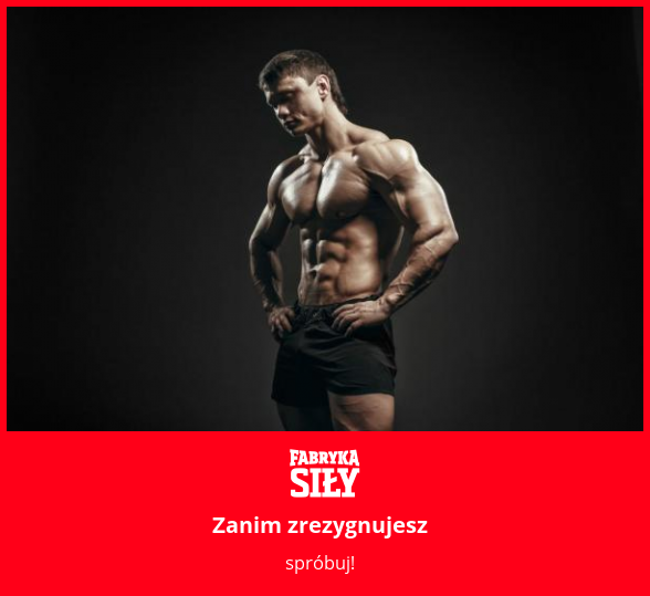 Zanim zrezygnujesz - motywacja do treningu - Fabryka Siły