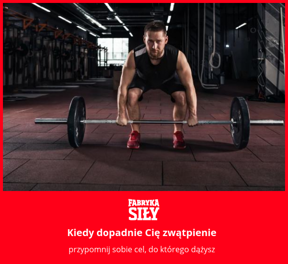 Kiedy dopadnie Cię zwątpienie - motywacja do treningu - Fabryka Siły