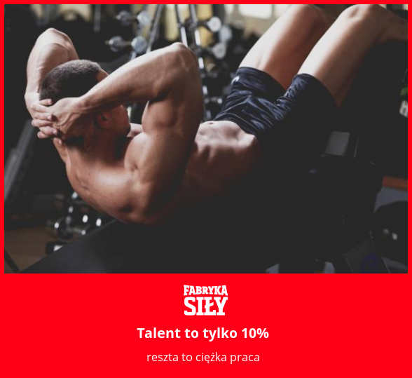 Talent to tylko 10% - motywacja do treningu - Fabryka Siły