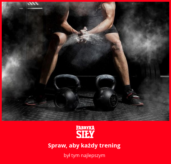 Spraw, aby każdy trening - motywacja do treningu - Fabryka Siły