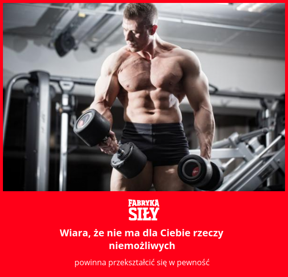Wiara, że nie ma dla Ciebie rzeczy niemożliwych - motywacja do treningu - Fabryka Siły
