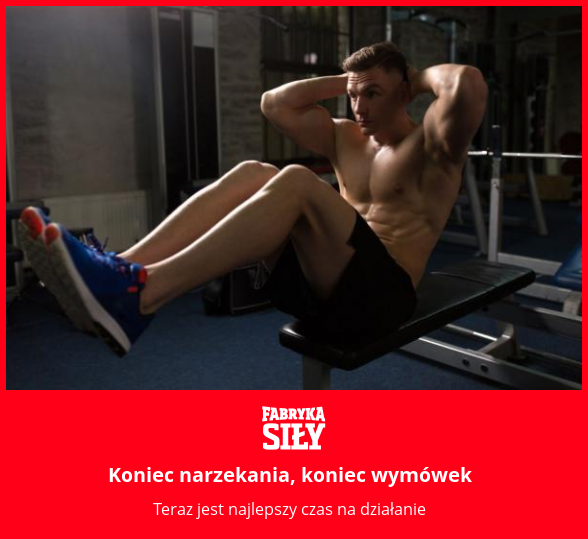 Koniec narzekania, koniec wymówek - motywacja do treningu - Fabryka Siły