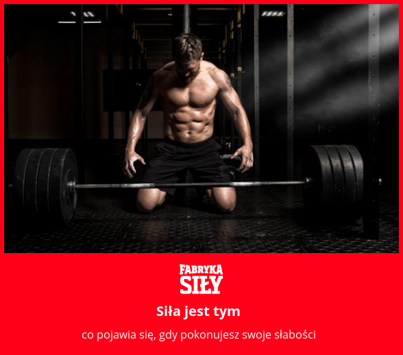 Siła jest tym - motywacja do treningu - Fabryka Siły